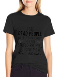 I See Dead People T-Shirt - Funny Sarcastic Tee