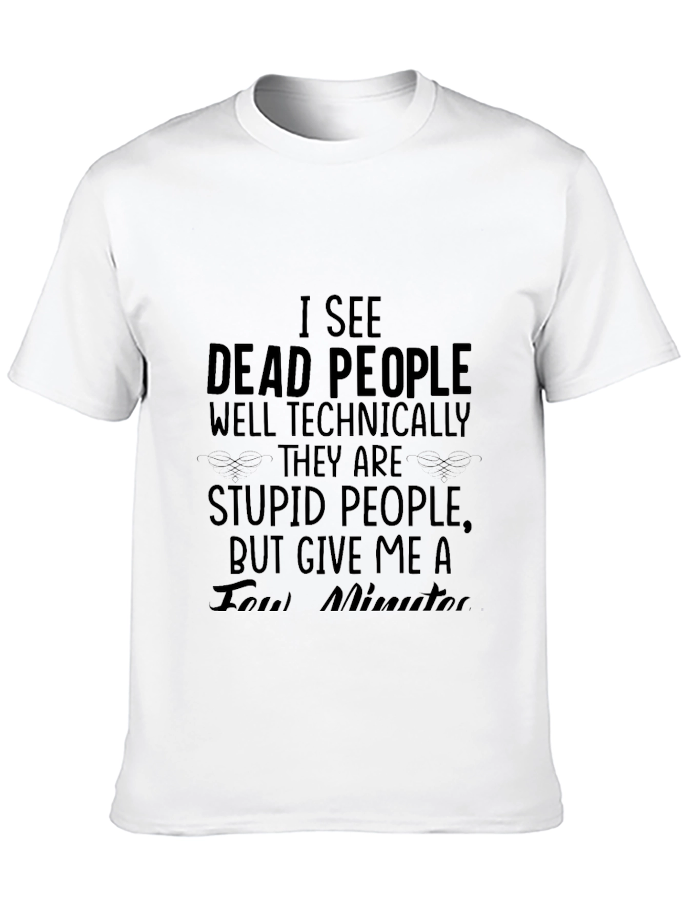 I See Dead People T-Shirt - Funny Sarcastic Tee