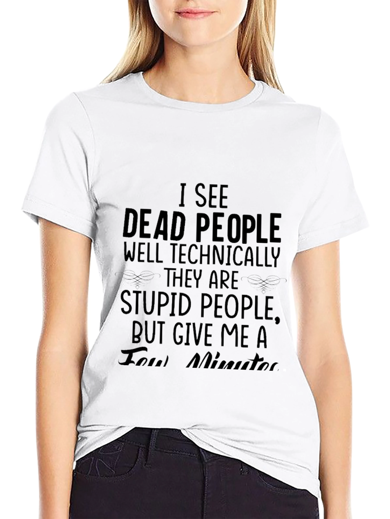 I See Dead People T-Shirt - Funny Sarcastic Tee