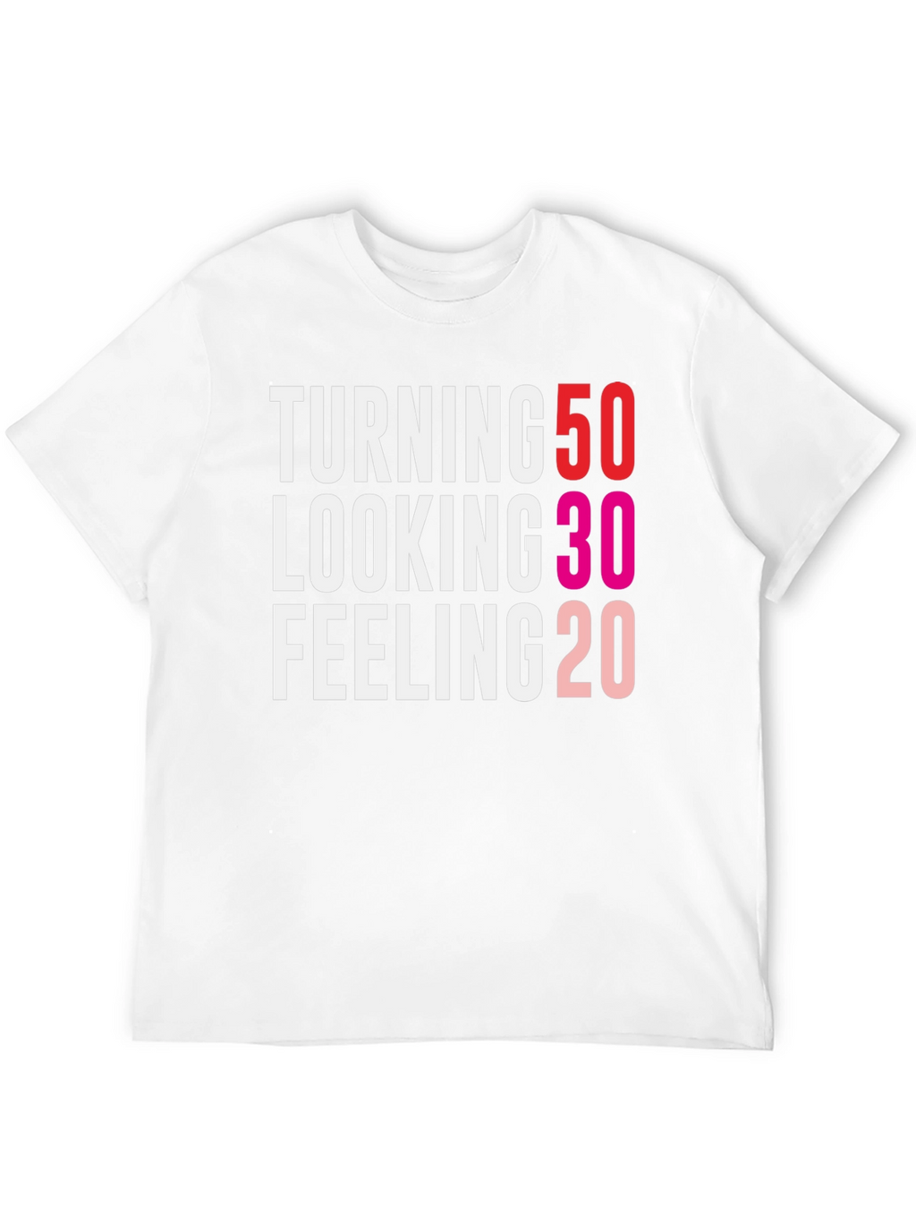 Turning 50 Looking 30 Feeling 20 Funny Birthday T-Shirt