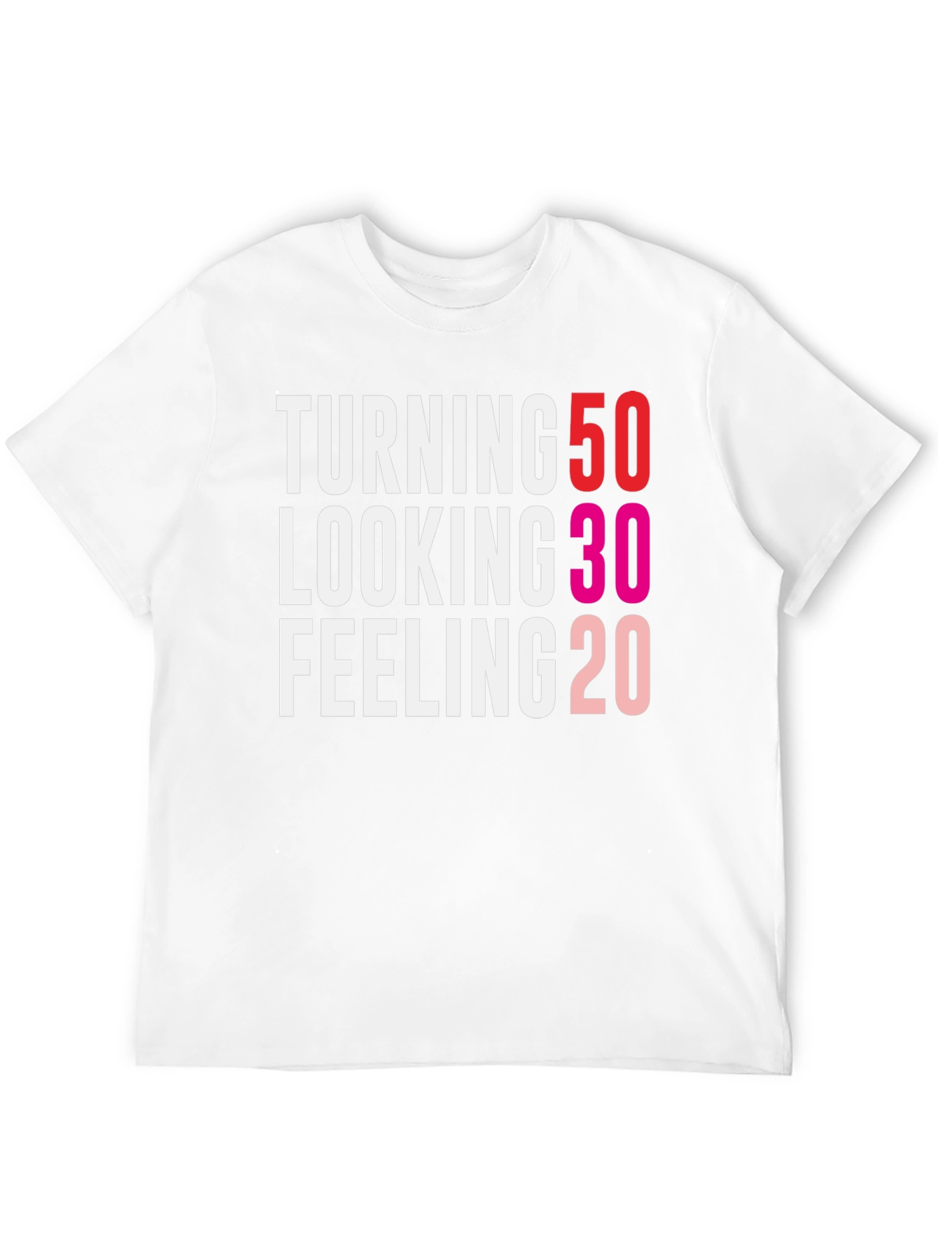 Turning 50 Looking 30 Feeling 20 Funny Birthday T-Shirt