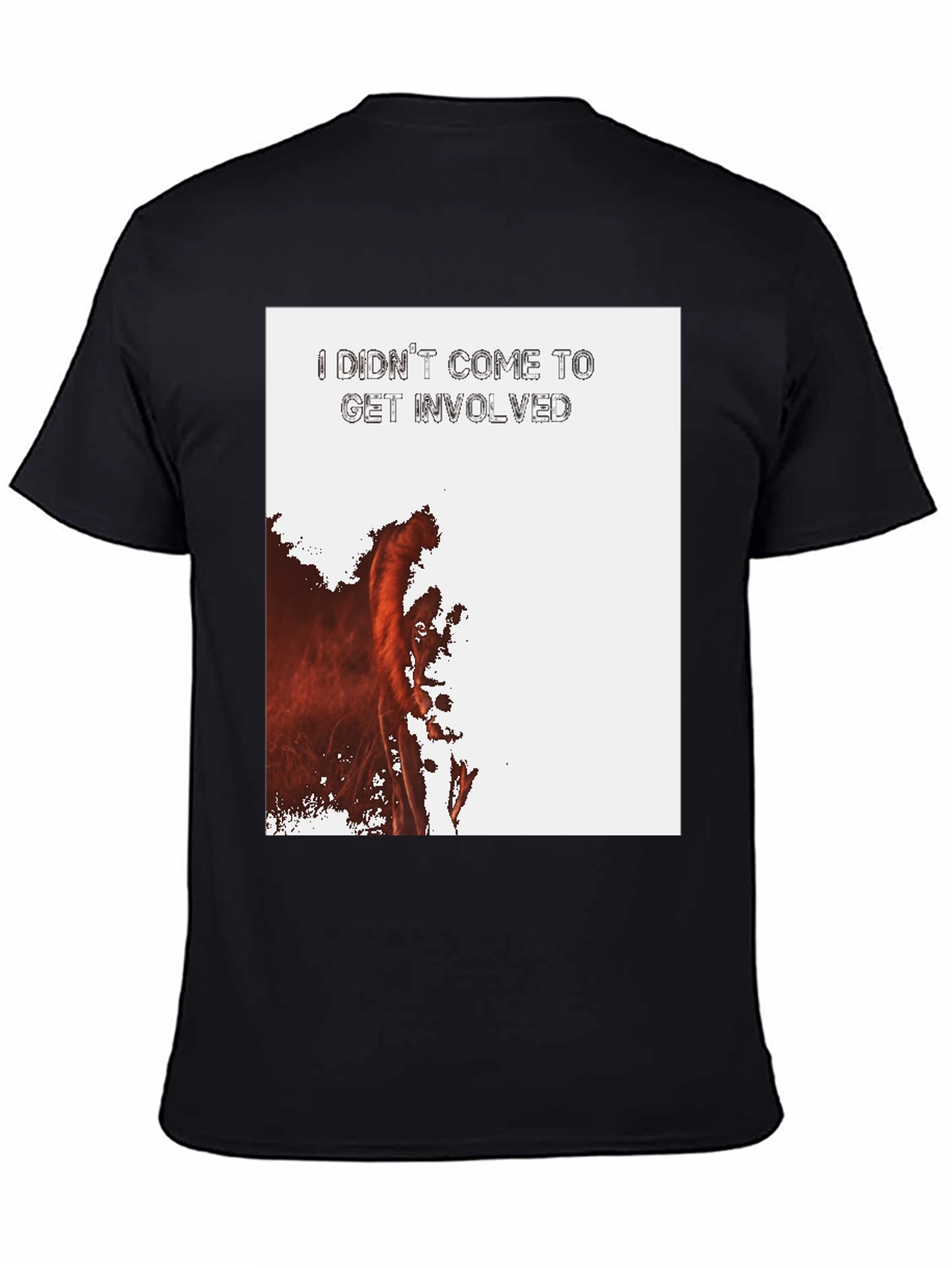 I Didnt Come To Get Involved Graphic Tee