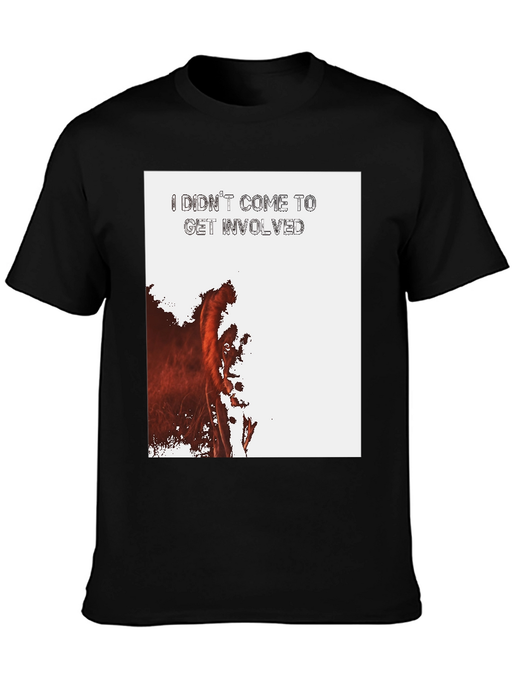 I Didnt Come To Get Involved Graphic Tee