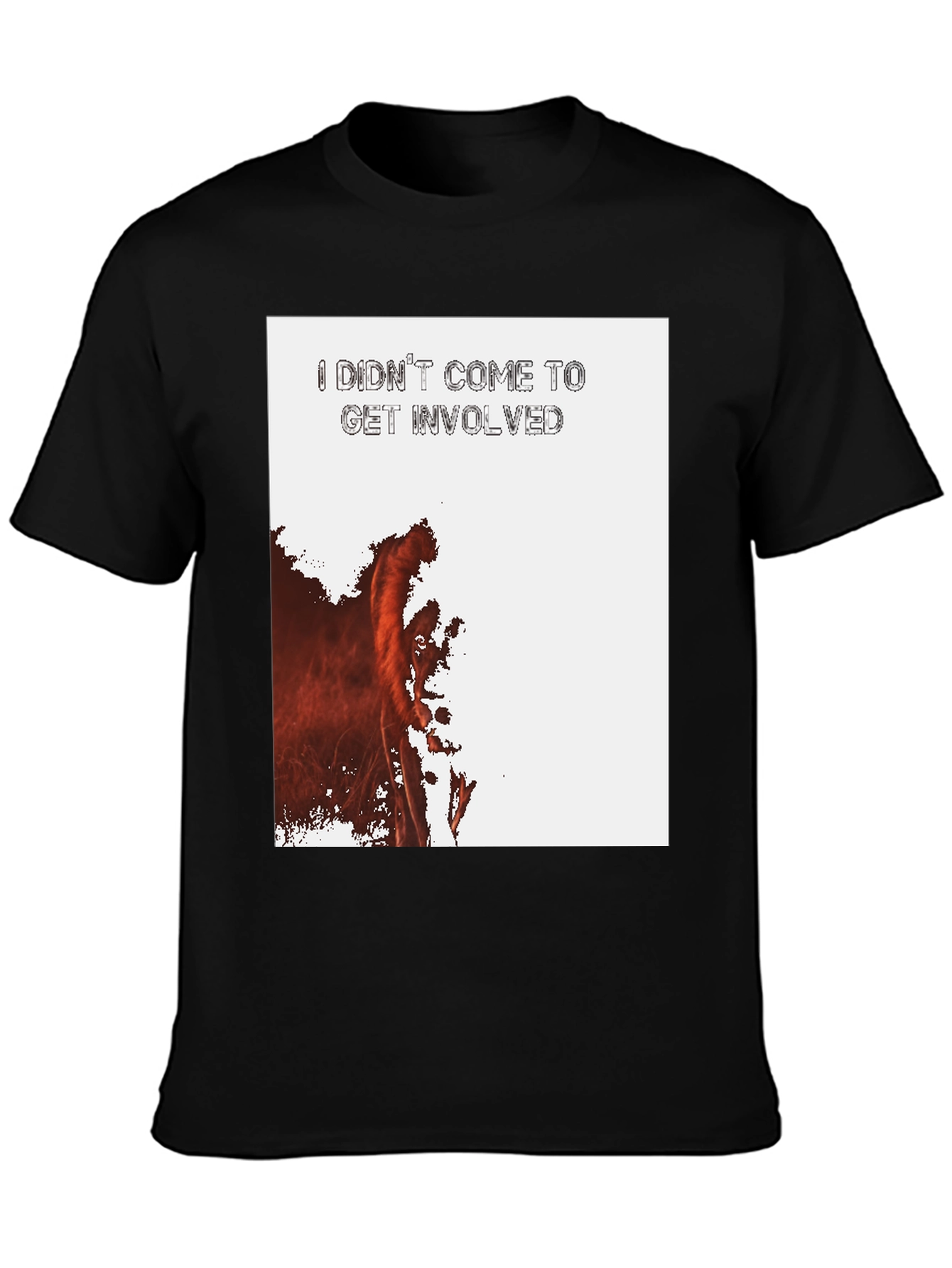 I Didnt Come To Get Involved Graphic Tee