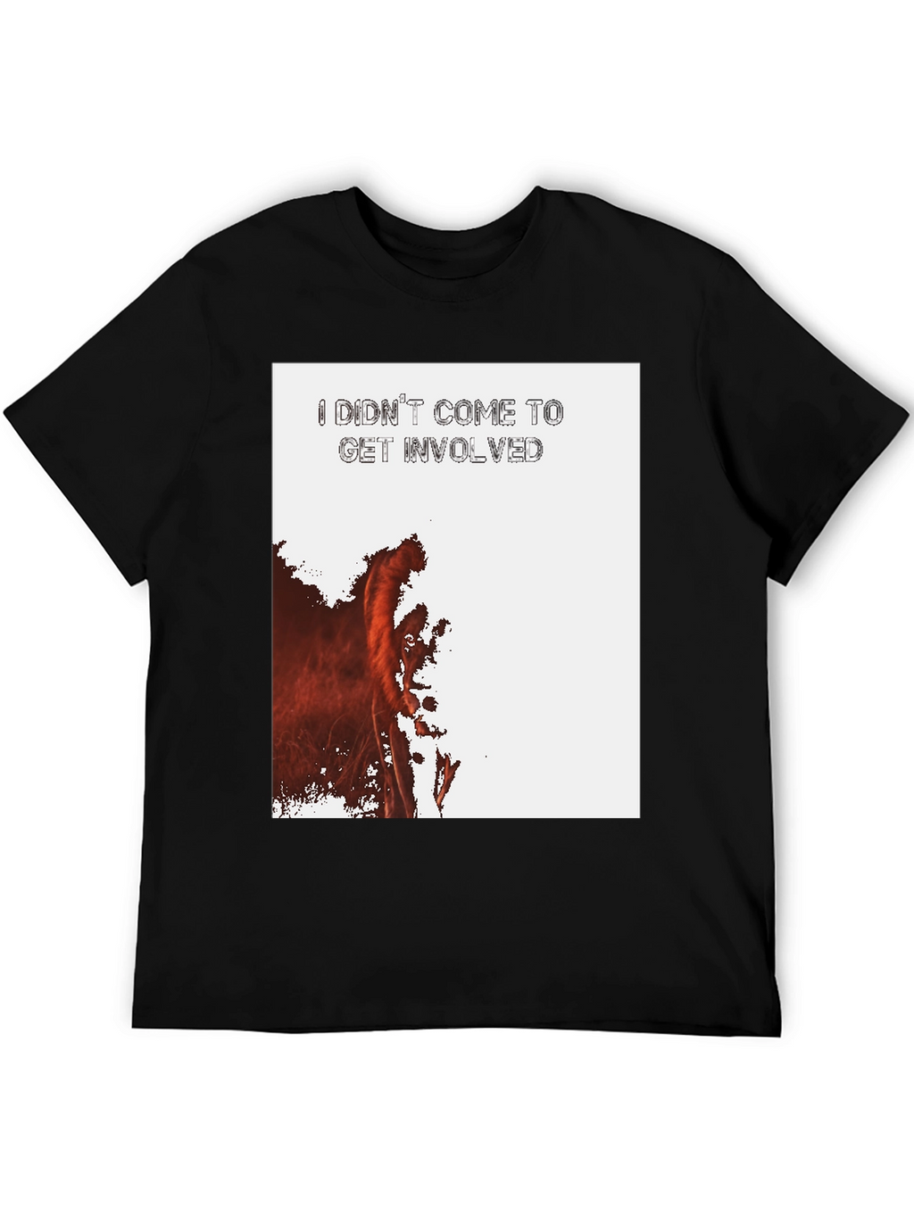 I Didnt Come To Get Involved Graphic Tee