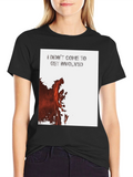 I Didnt Come To Get Involved Graphic Tee