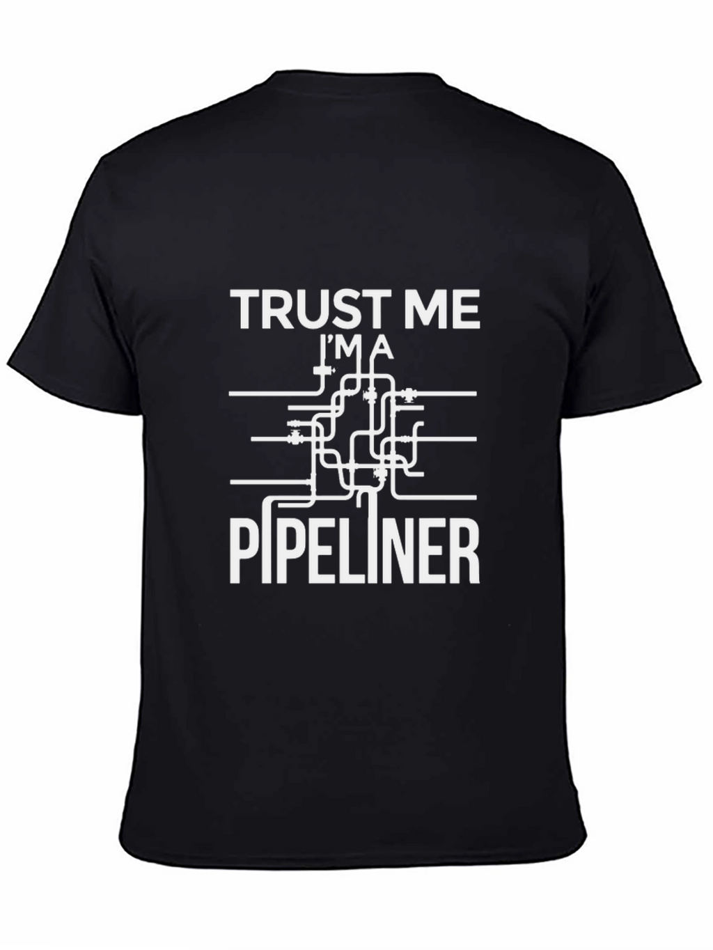 Trust Me Im A Pipeliner Funny T-Shirt