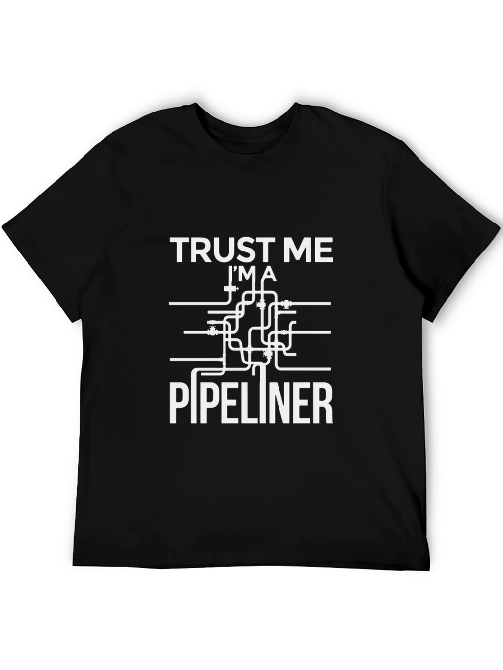 Trust Me Im A Pipeliner Funny T-Shirt