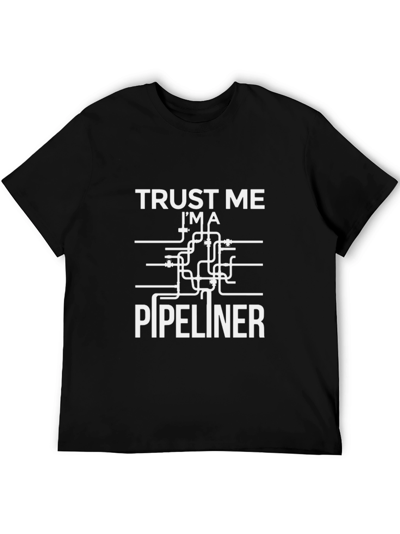 Trust Me Im A Pipeliner Funny T-Shirt