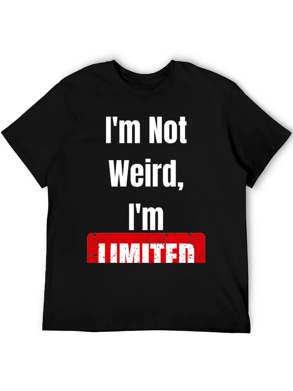 Im Not Weird Im Limited T-Shirt