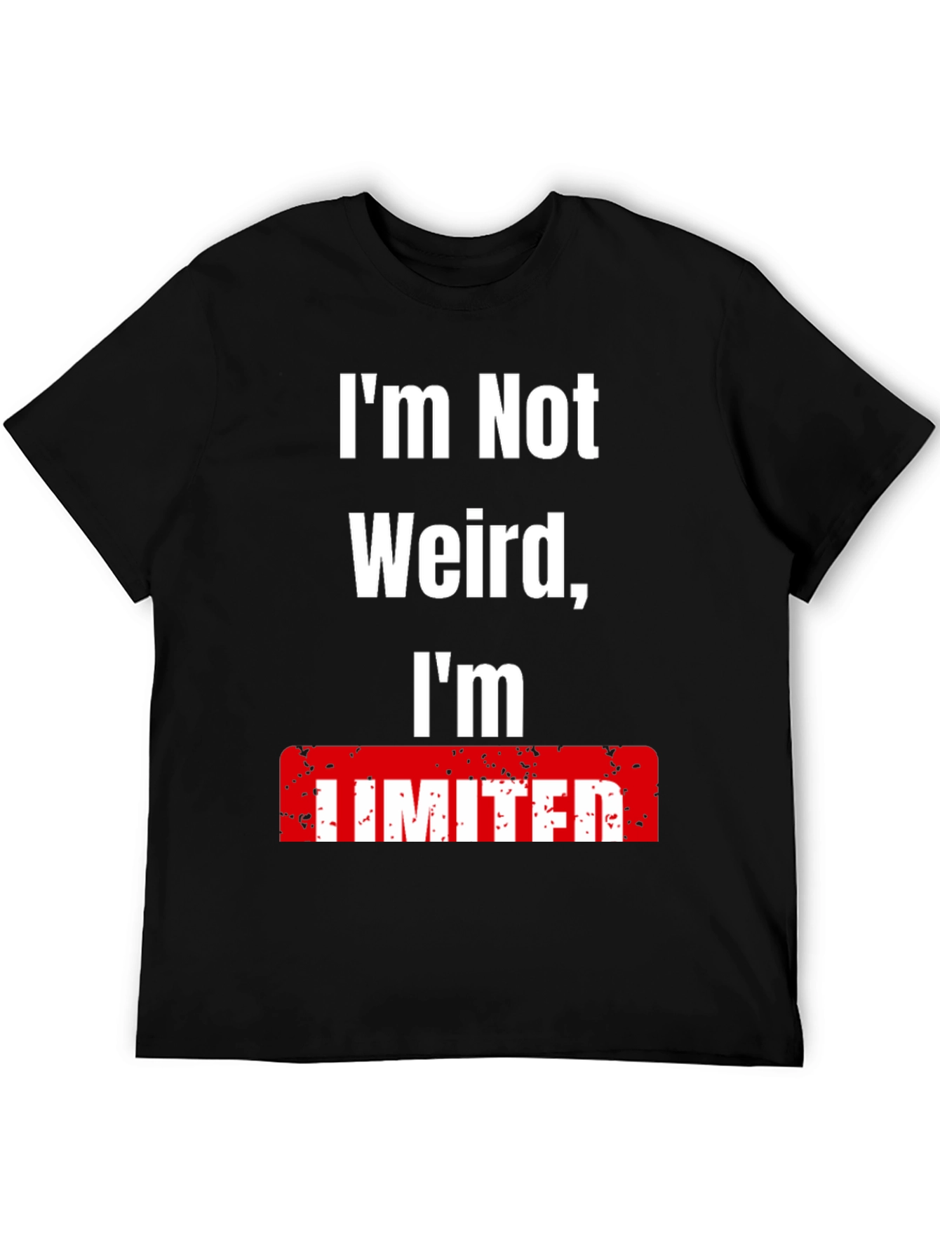 Im Not Weird Im Limited T-Shirt