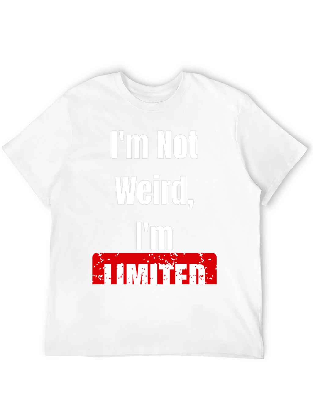 Im Not Weird Im Limited T-Shirt