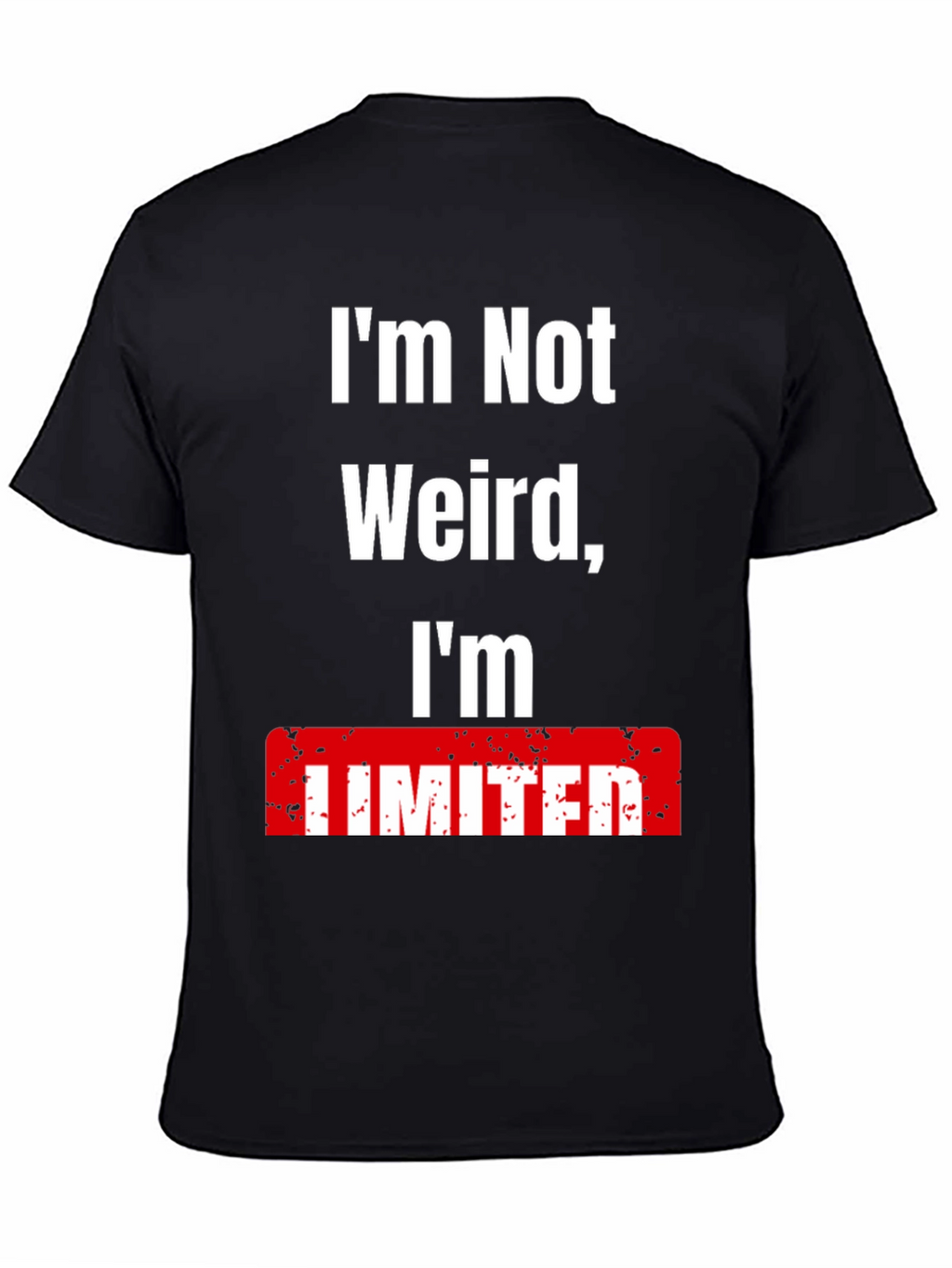 Im Not Weird Im Limited T-Shirt