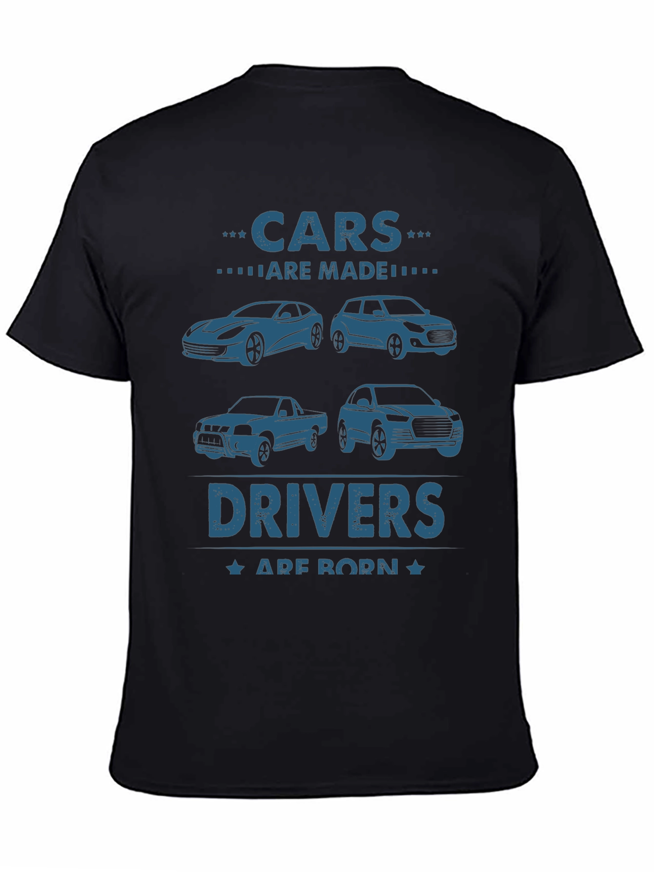 Cars Are Made Drivers Are Born Black T-Shirt