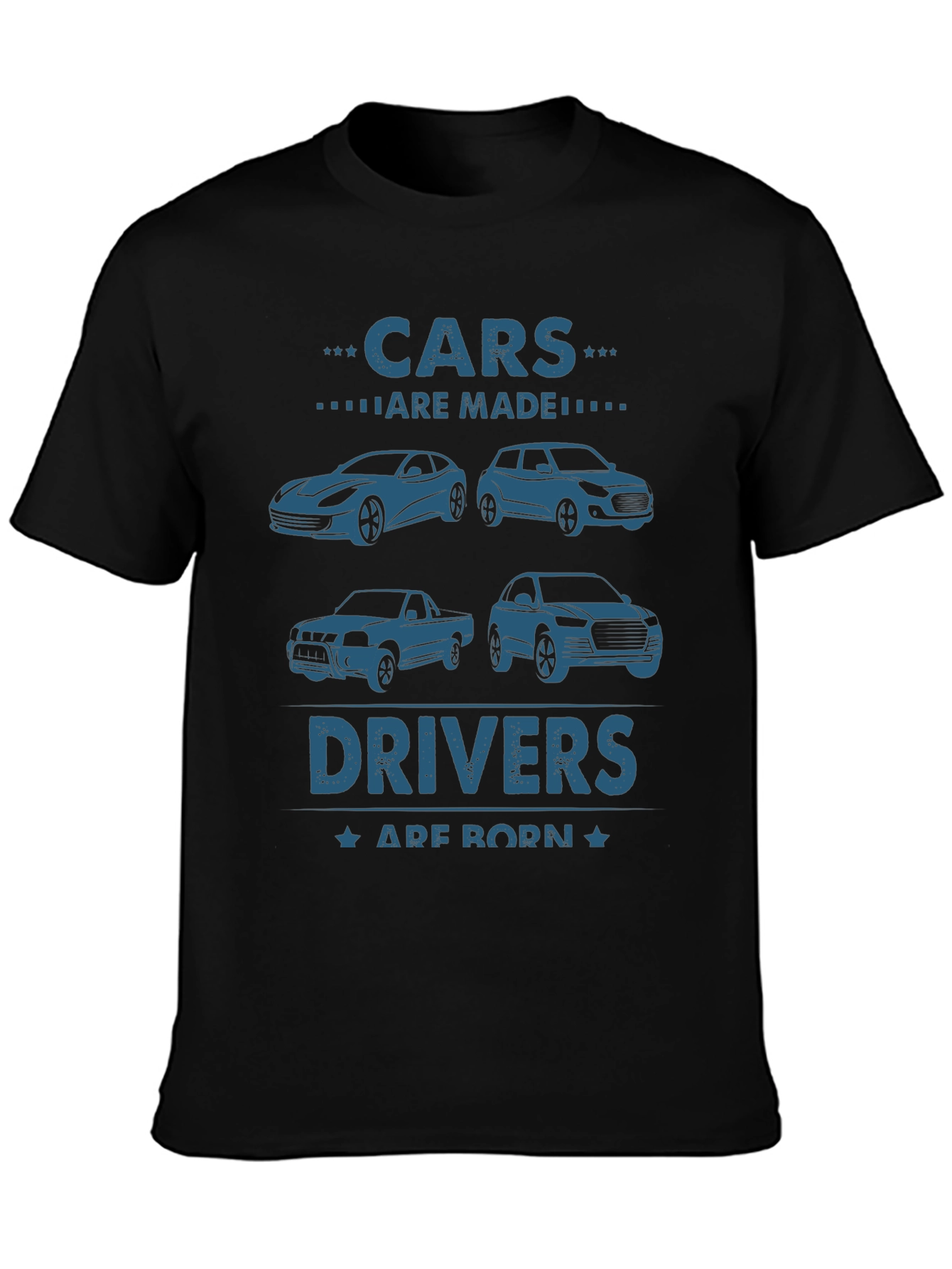 Cars Are Made Drivers Are Born Black T-Shirt