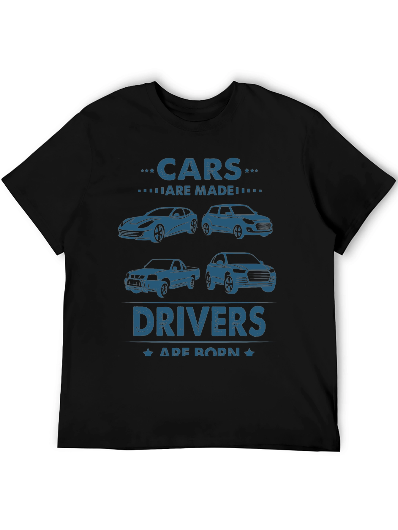 Cars Are Made Drivers Are Born Black T-Shirt