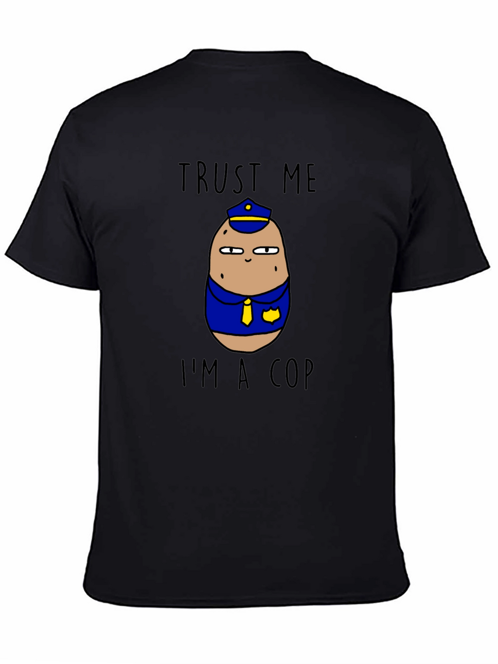 Trust Me Im A Cop Potato Graphic T-Shirt