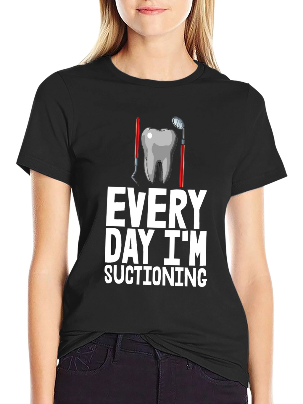 Dentist Humor T-Shirt: Every Day Im Suctioning