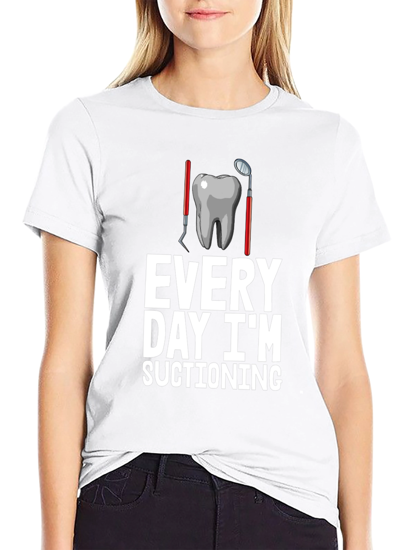 Dentist Humor T-Shirt: Every Day Im Suctioning