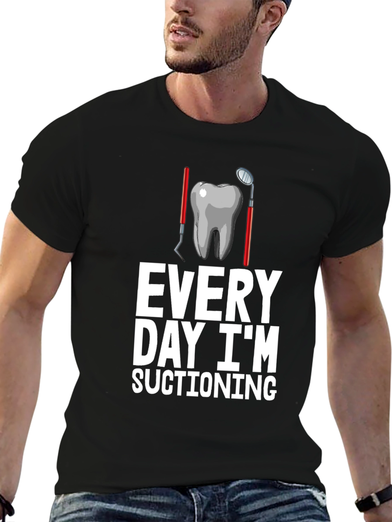 Dentist Humor T-Shirt: Every Day Im Suctioning