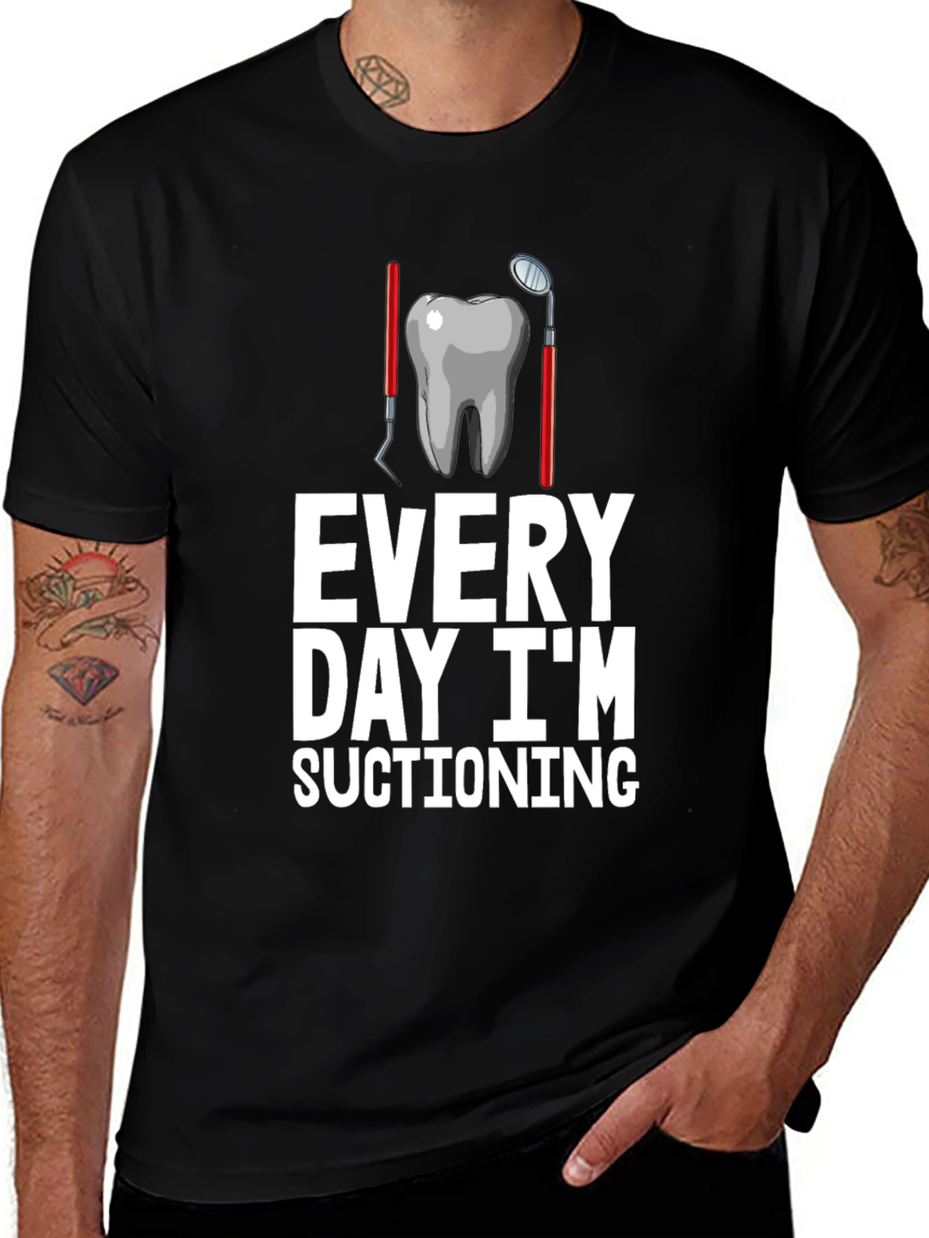 Dentist Humor T-Shirt: Every Day Im Suctioning