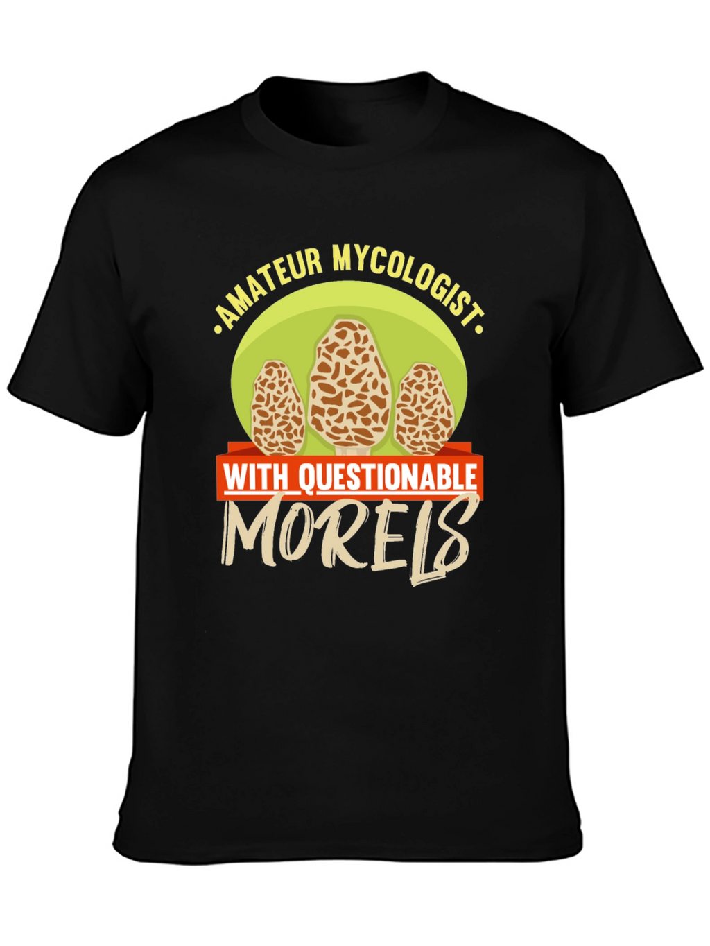 Amateur Mycologist Morels Funny T-Shirt