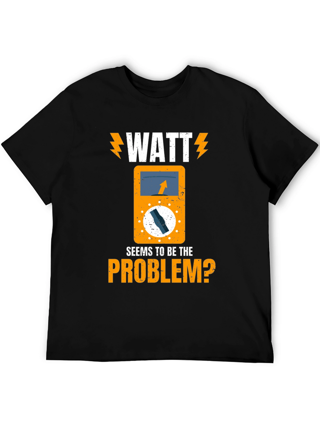 Watt Seems to Be The Problem? Electrician T-Shirt