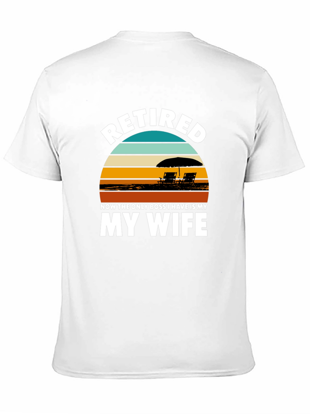 Retired My Wife is My Boss Graphic T-Shirt