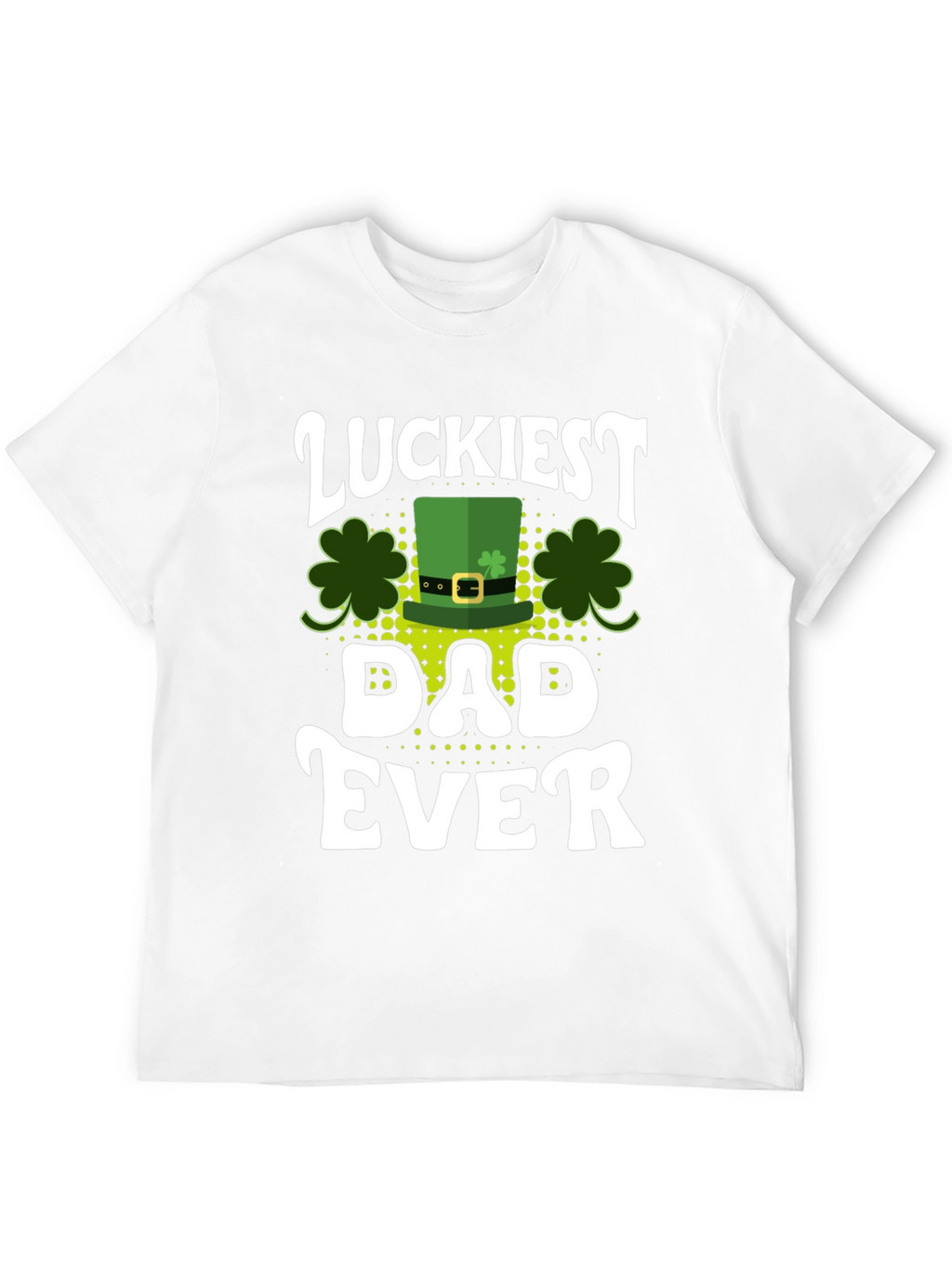 Luckiest Dad Ever St. Patricks Day T-Shirt