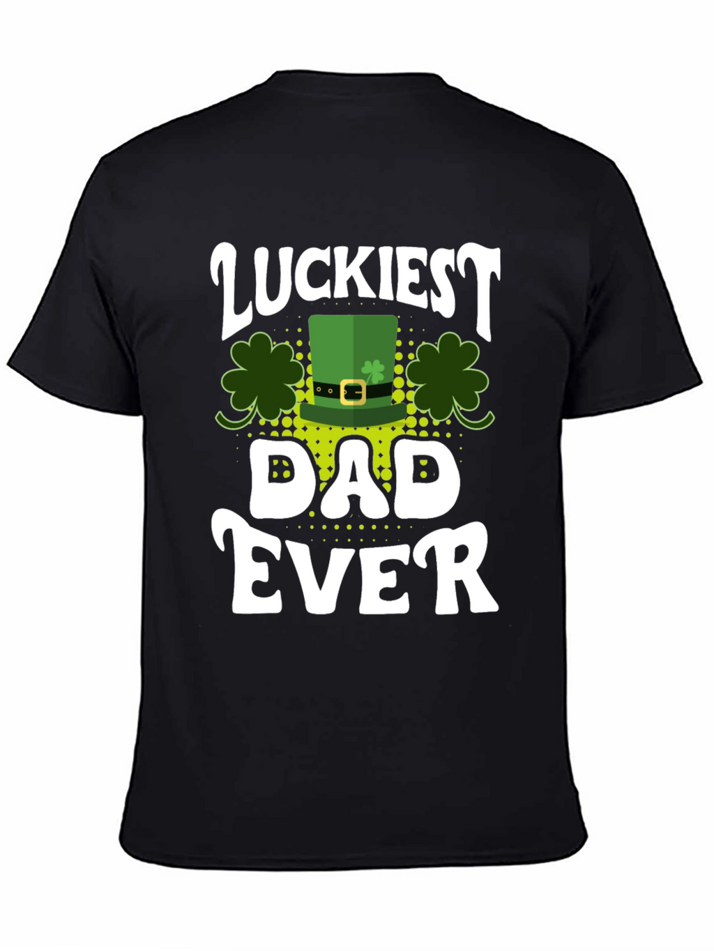 Luckiest Dad Ever St. Patricks Day T-Shirt