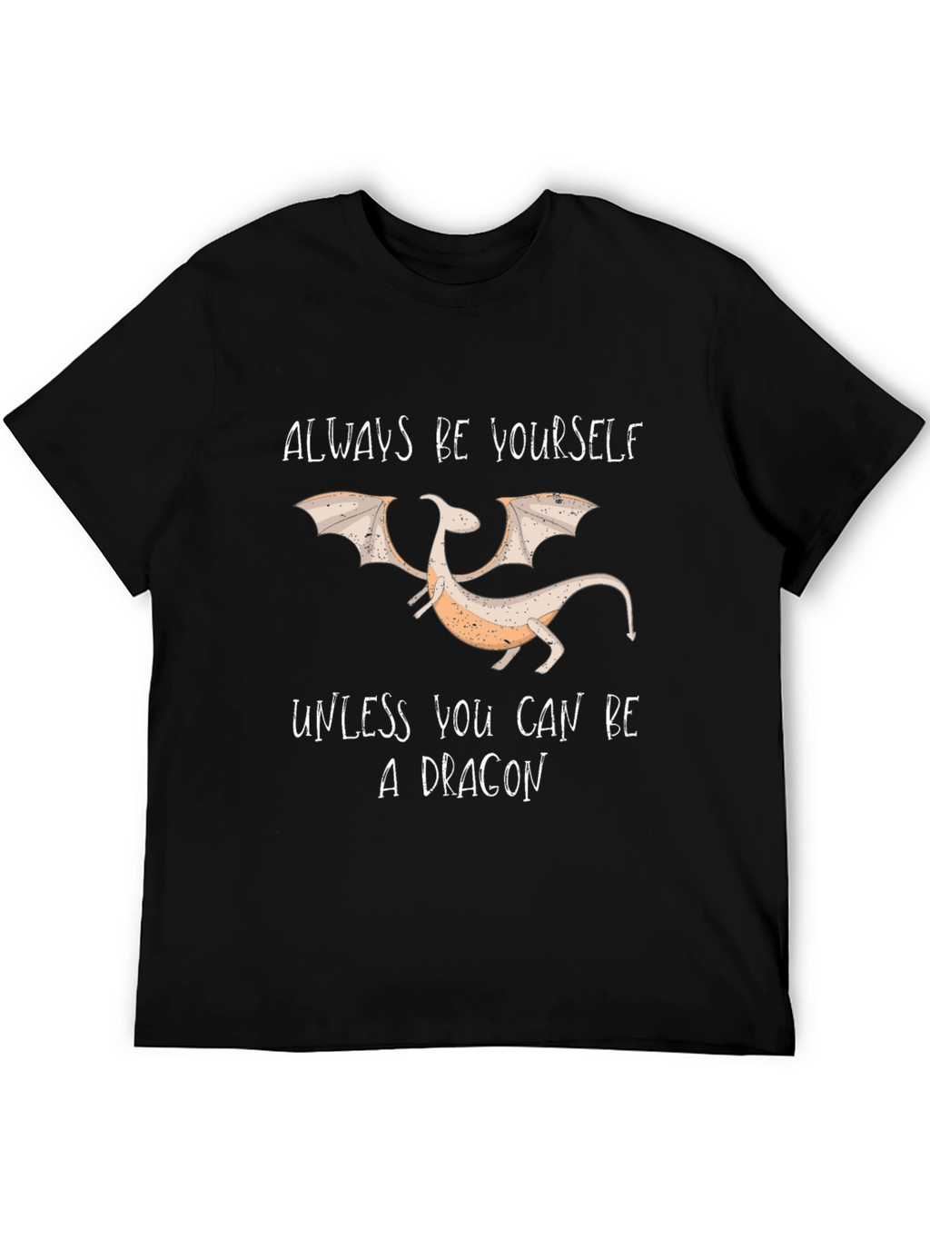 Always Be Yourself Dragon Graphic T-Shirt