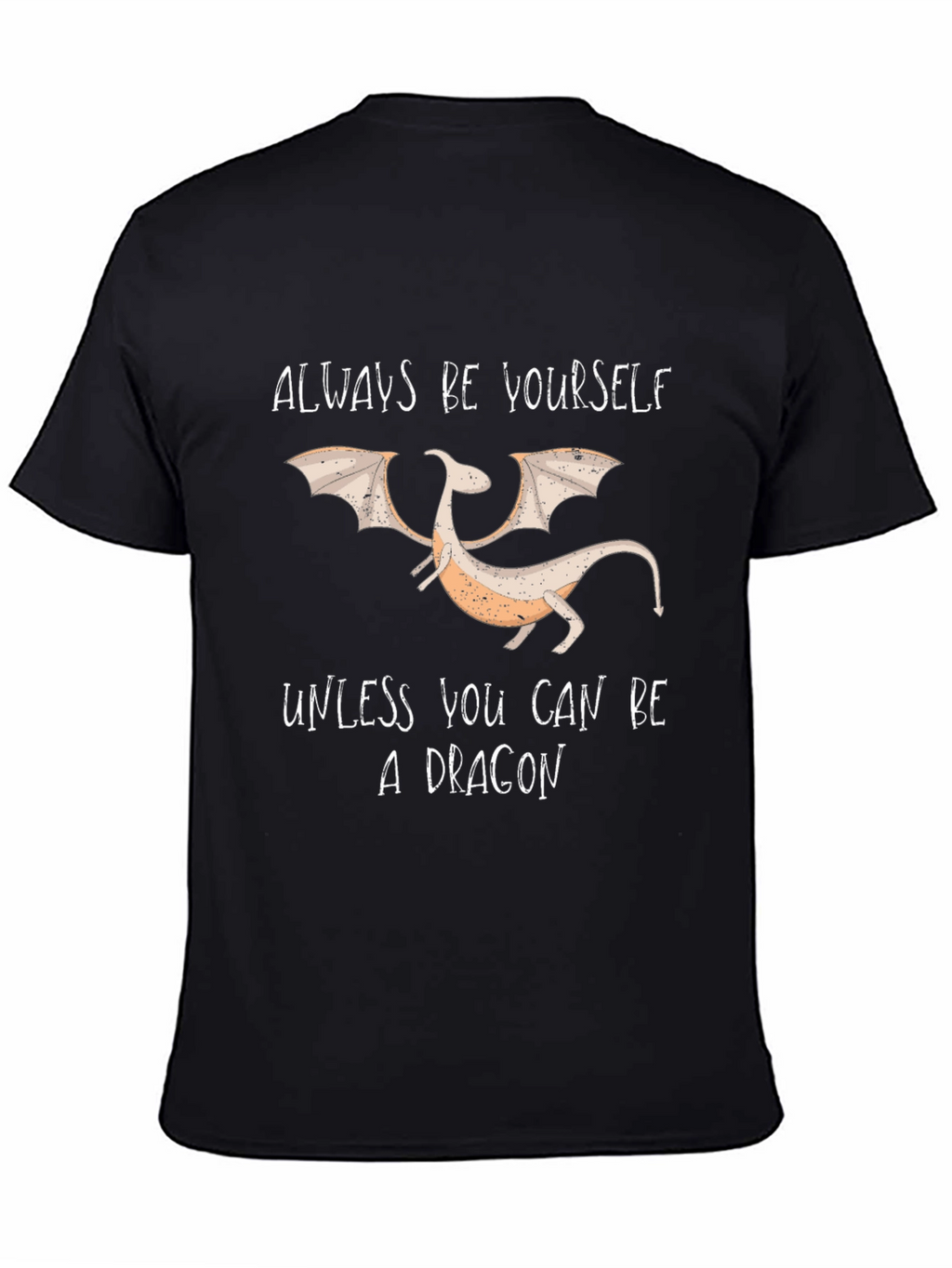 Always Be Yourself Dragon Graphic T-Shirt