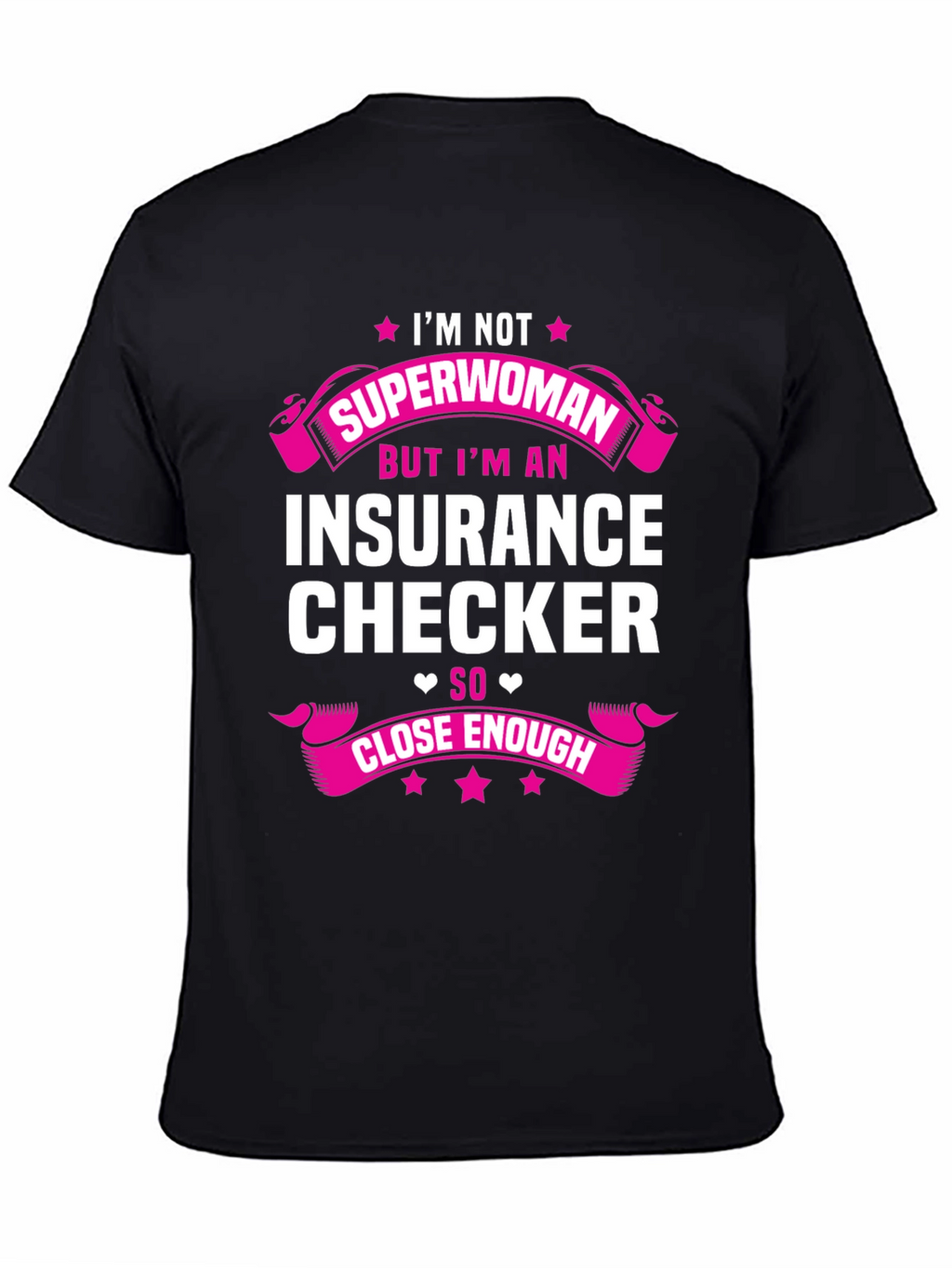 Insurance Checker T-Shirt - Superwoman Close Enough