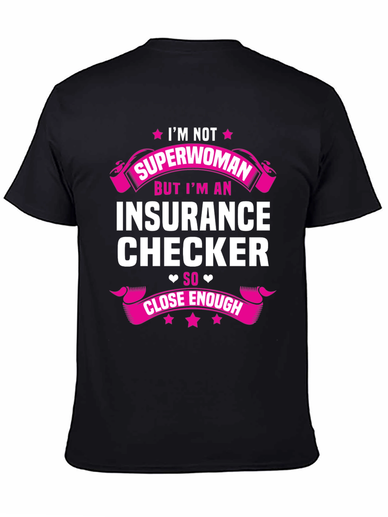 Insurance Checker T-Shirt - Superwoman Close Enough