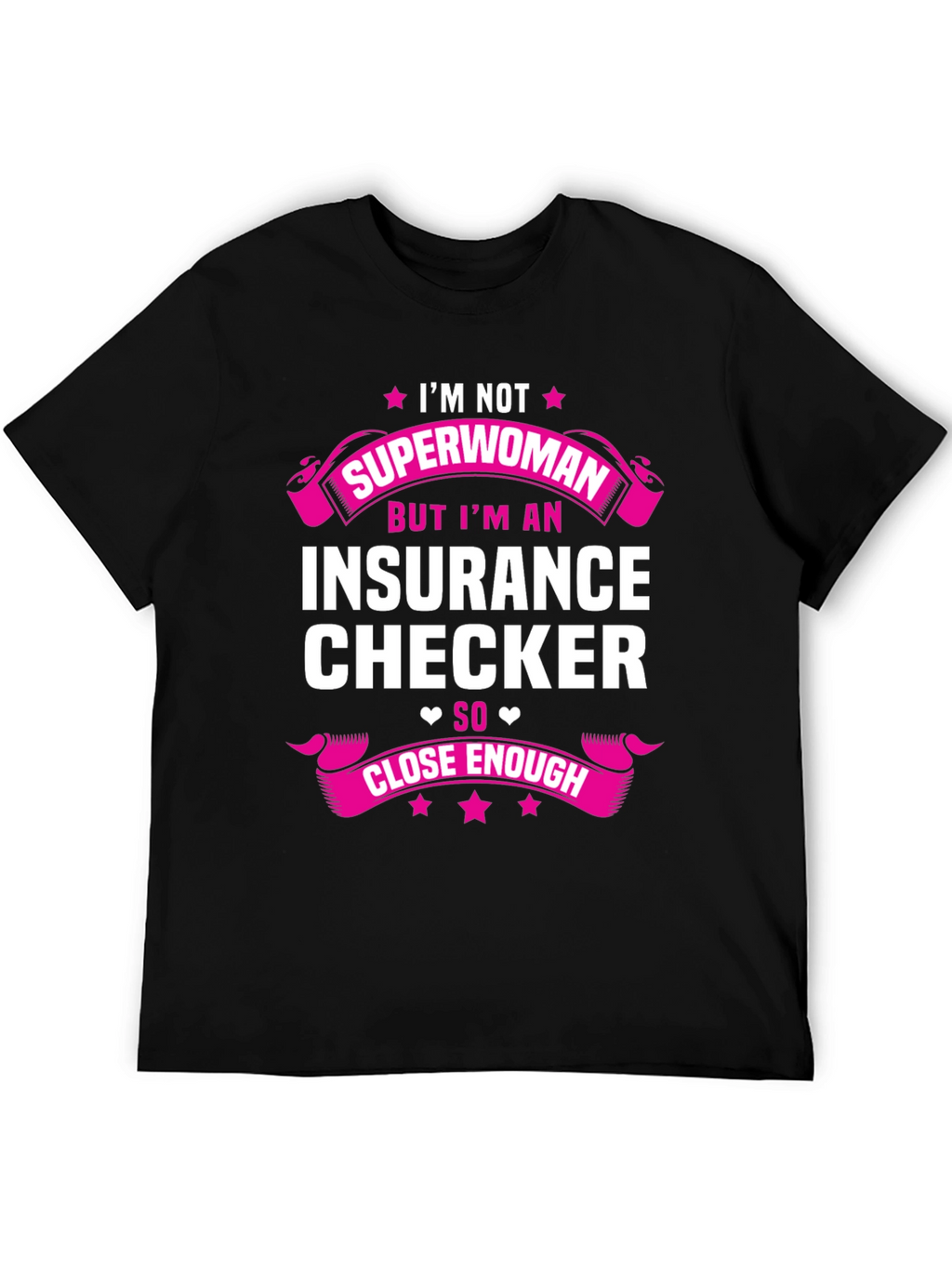 Insurance Checker T-Shirt - Superwoman Close Enough