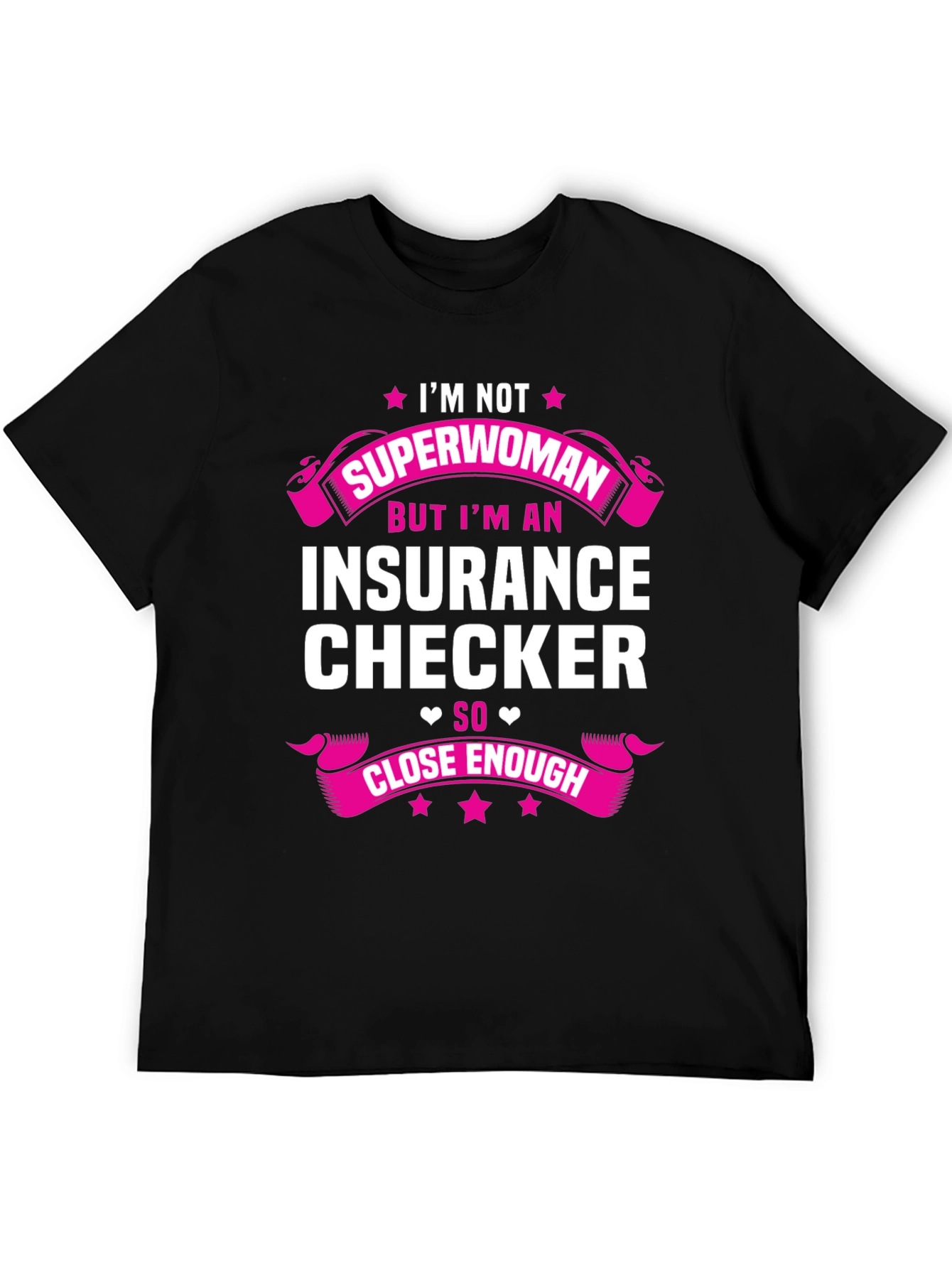 Insurance Checker T-Shirt - Superwoman Close Enough