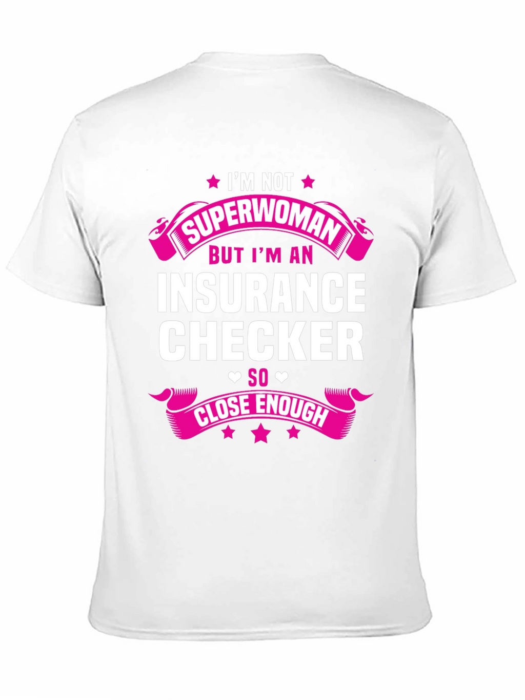 Insurance Checker T-Shirt - Superwoman Close Enough