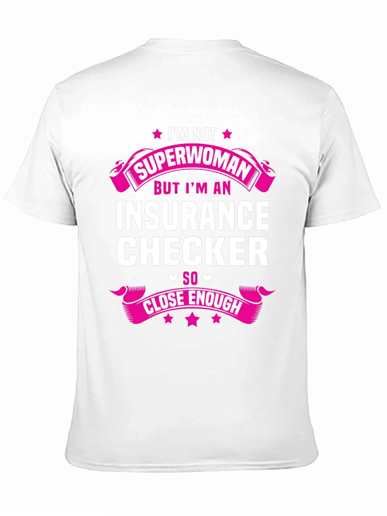Insurance Checker T-Shirt - Superwoman Close Enough