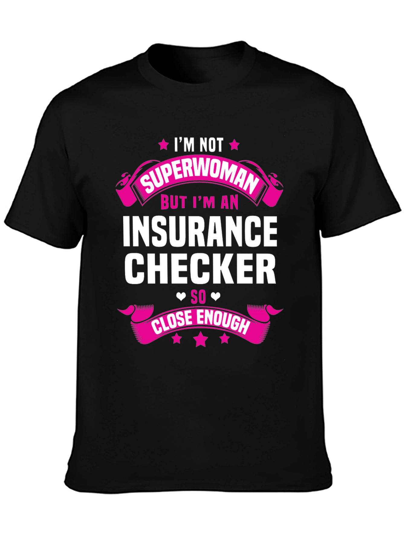 Insurance Checker T-Shirt - Superwoman Close Enough