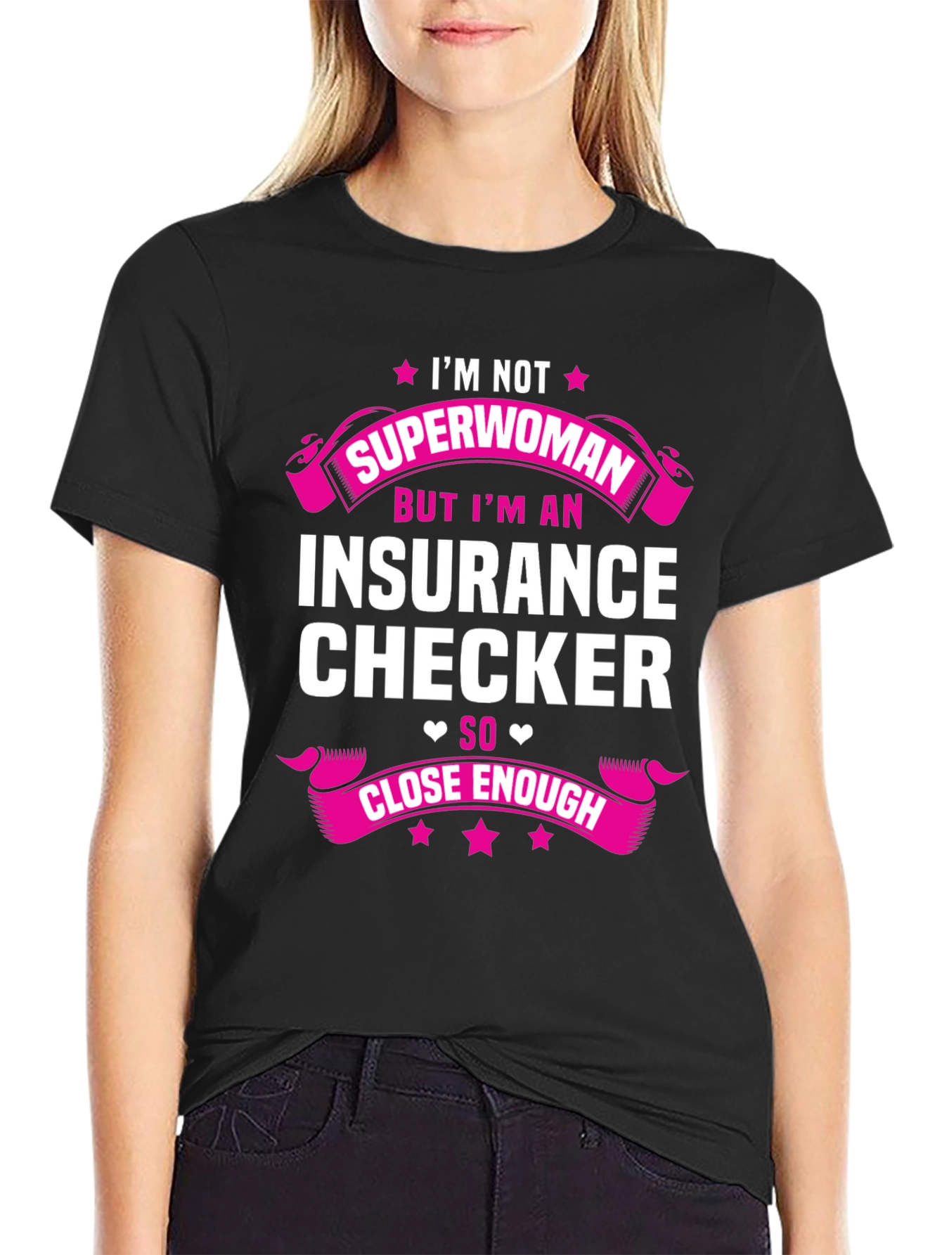 Insurance Checker T-Shirt - Superwoman Close Enough