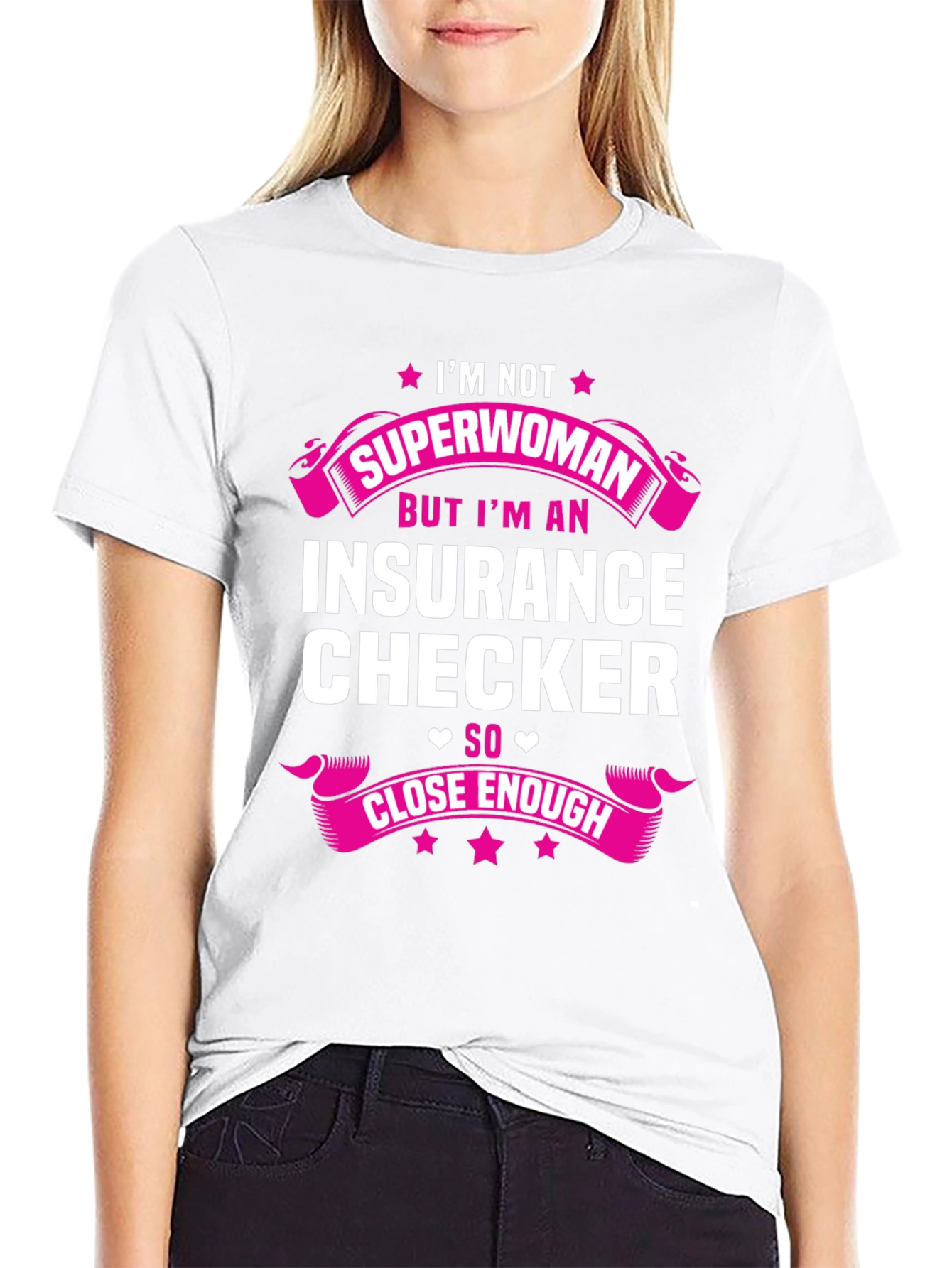 Insurance Checker T-Shirt - Superwoman Close Enough