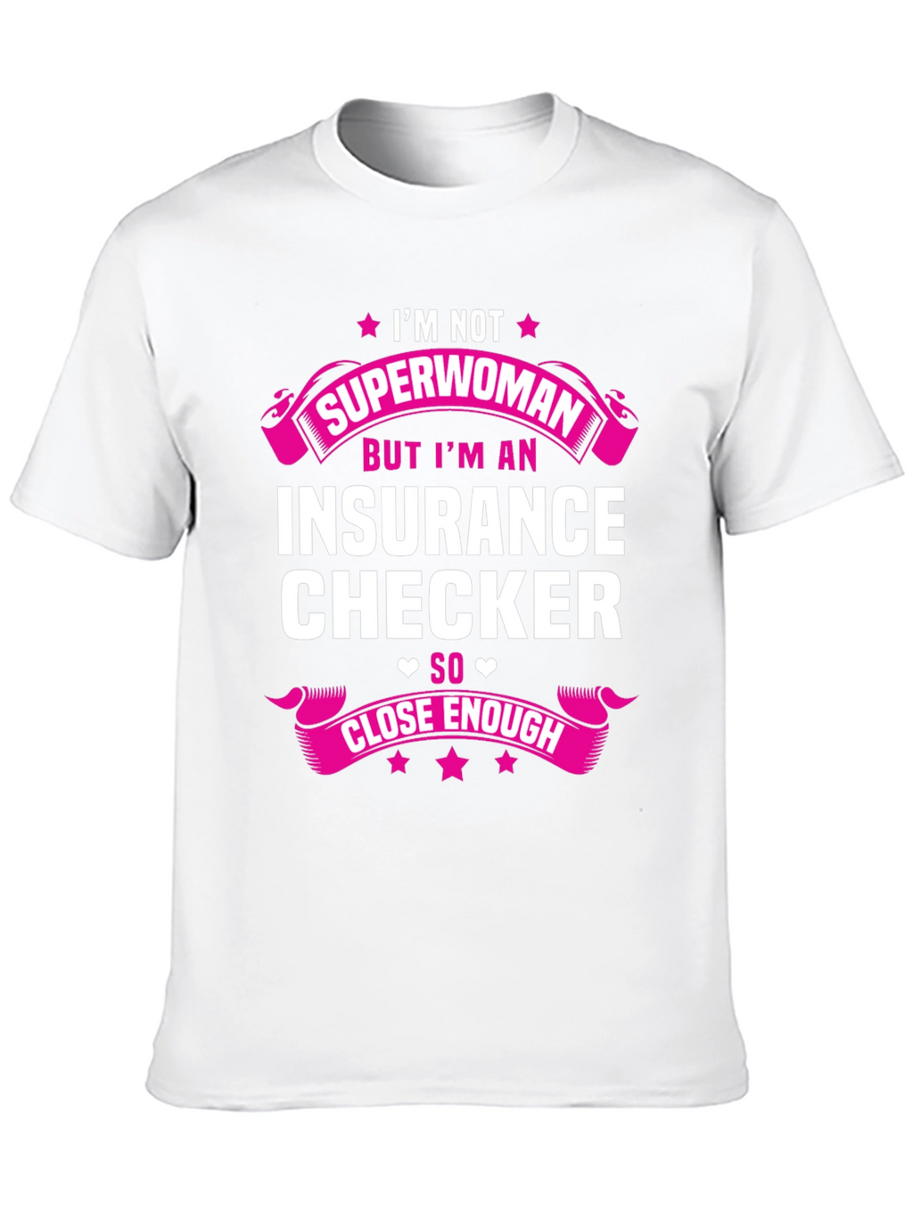 Insurance Checker T-Shirt - Superwoman Close Enough