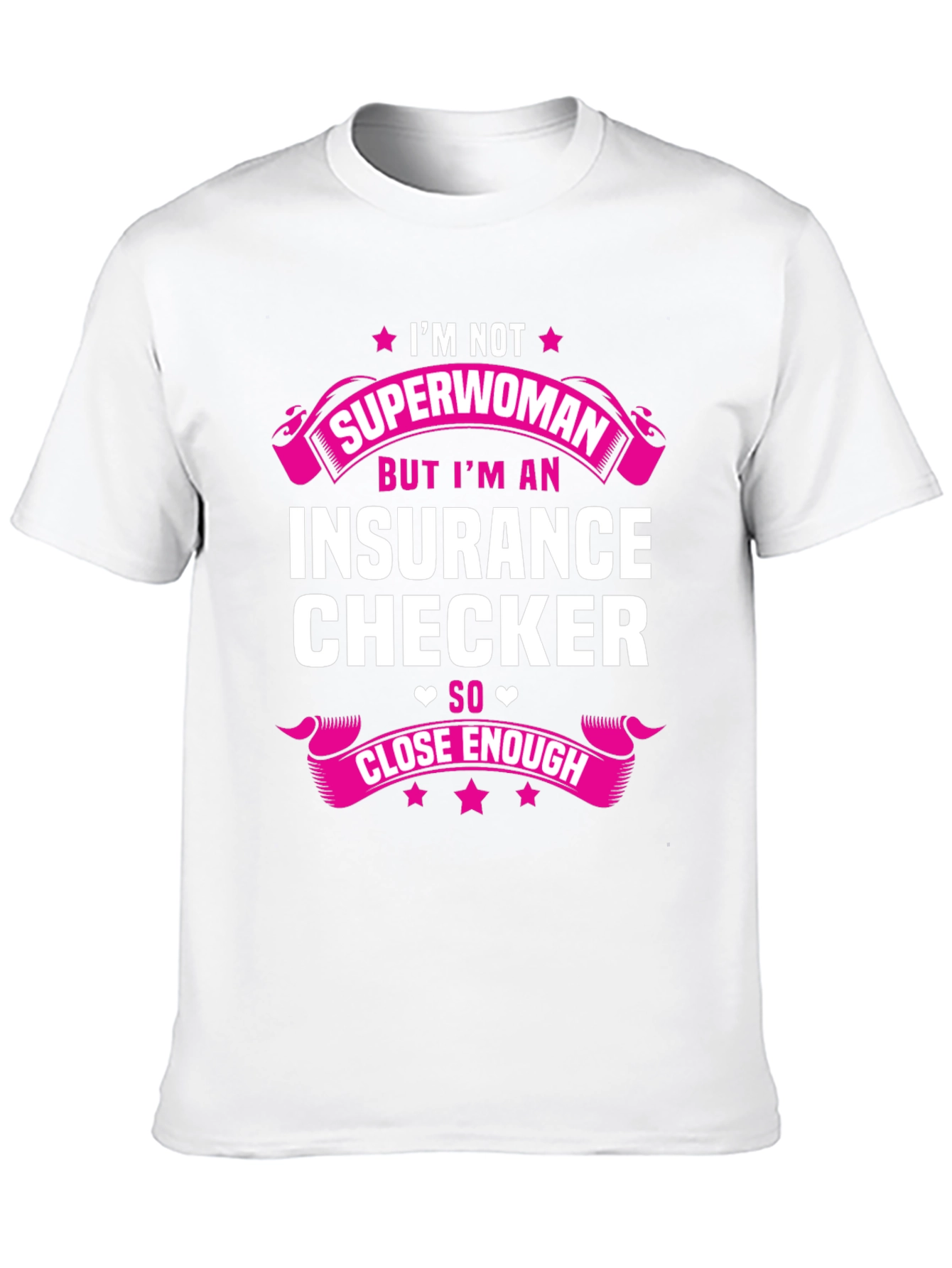 Insurance Checker T-Shirt - Superwoman Close Enough