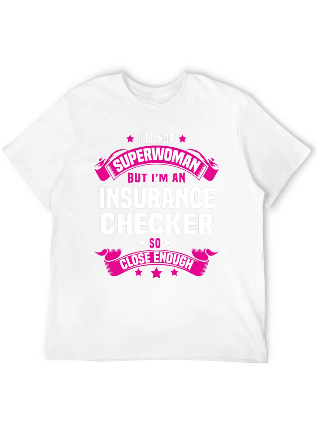Insurance Checker T-Shirt - Superwoman Close Enough