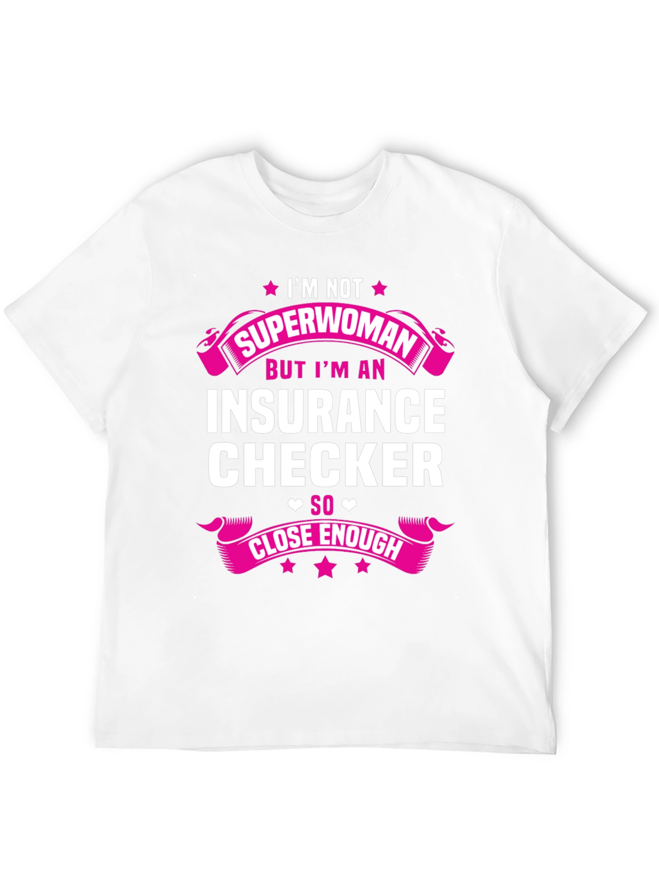 Insurance Checker T-Shirt - Superwoman Close Enough