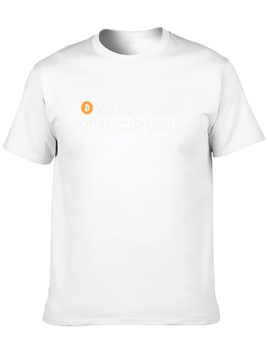 Bitcoin Crash T-Shirt - NOT THIS TIME!
