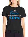 My Brain Has Too Many Tabs Open T-Shirt