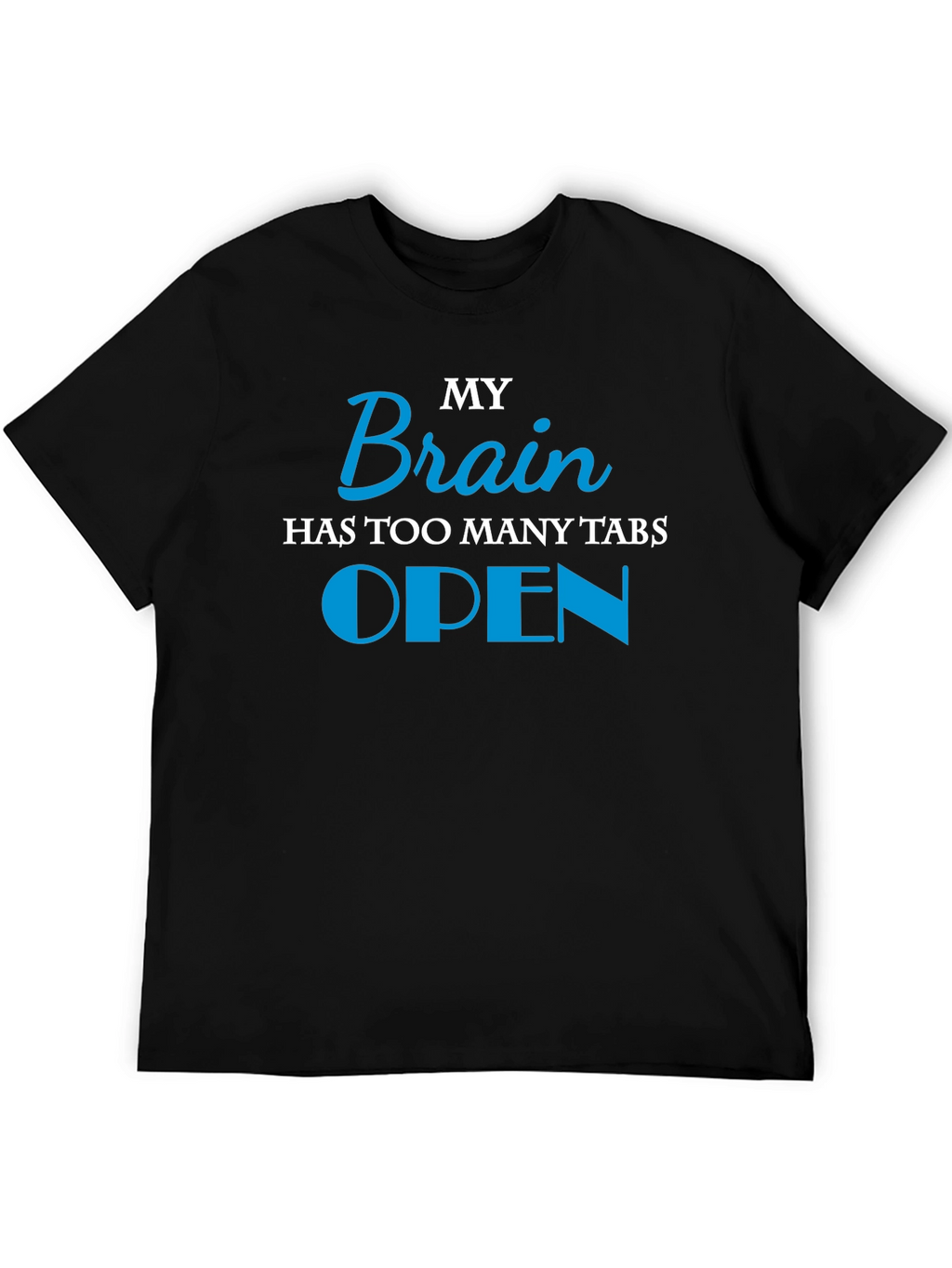 My Brain Has Too Many Tabs Open T-Shirt