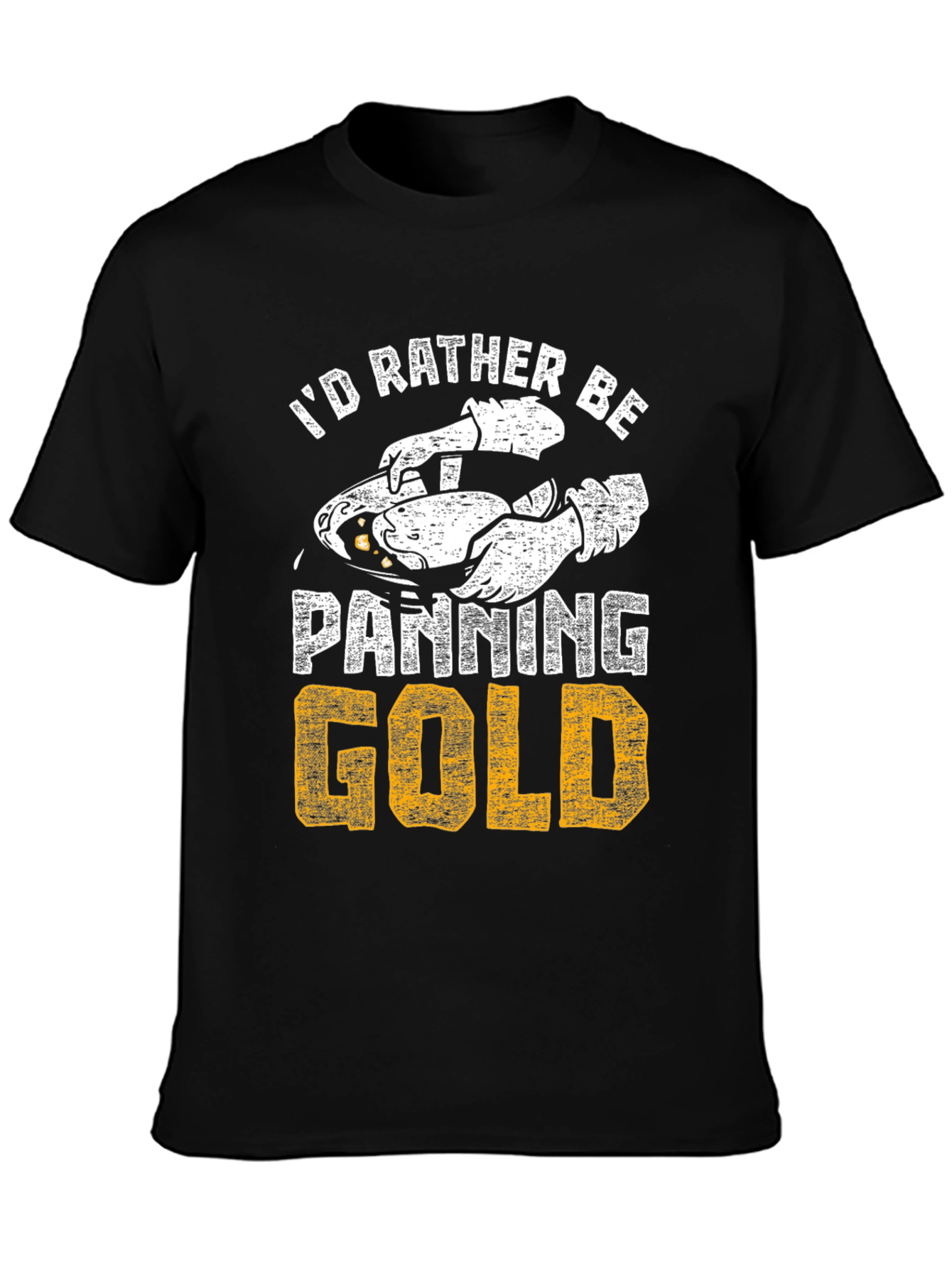 Id Rather Be Panning Gold T-Shirt