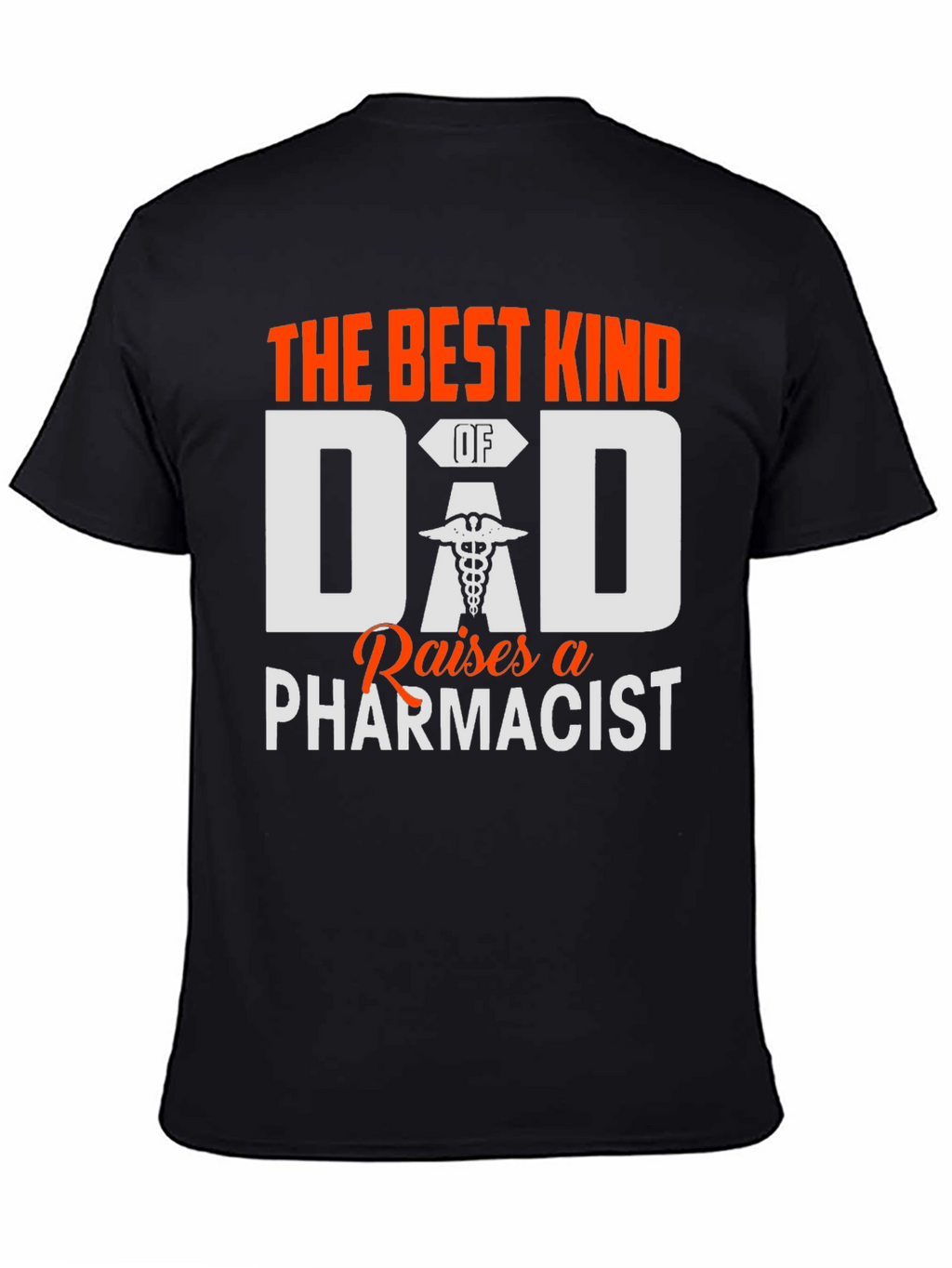 Best Dad Raises a Pharmacist Graphic T-Shirt